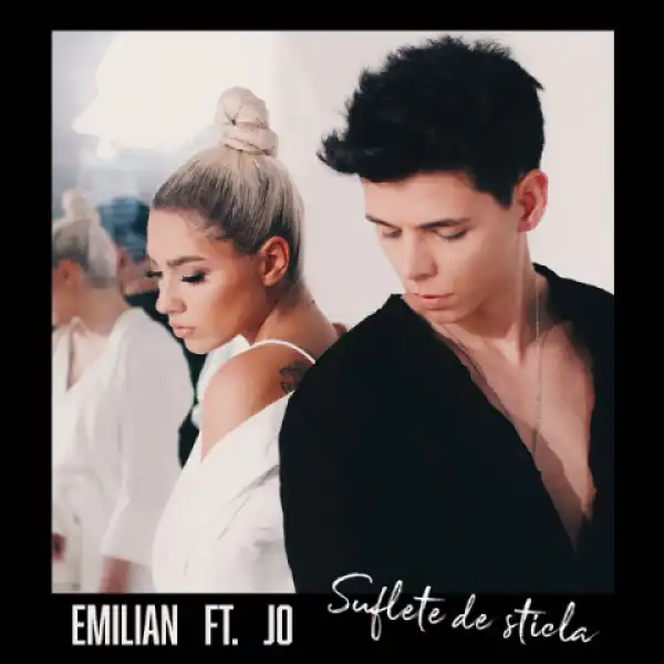 Emilian - Suflete De Sticlă Ft. Jo